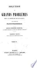 Solution de grands problèmes mise à la portée de tous les esprits, par l'auteur de Platon-Polichinelle [the Abbé A. Martinet]. Troisième édition revue, corrigée et augmentée par l'auteur