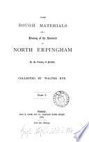 Some Rough Materials for a History of the Hundred of North Erpingham in the County of Norfolk