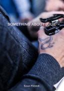 SOMETHING ABOUT JULIE