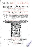 Somme rural, ou, Le grand coustumier general de practique civil et canon