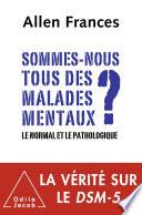 Sommes-nous tous des malades mentaux ?