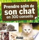 Son chat : 300 conseils pour en prendre soin