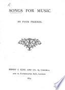 Songs for Music. By Four Friends