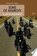 Sons of Anarchy. La guerre perpétuelle