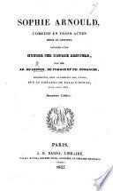 Sophie Arnould, comédie en trois actes mêlée de couplets, précédée d'une notice sur Sophie Arnould, par MM. Ad. de Leuven, de Forges et P. Dumanoir ... Deuxième édition