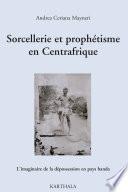 Sorcellerie et prophétisme en Centrafrique