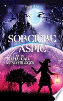 SORCIÈRE ASPIC et le CHÂTEAU des SORTILÈGES