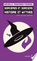 Sorcières et sorciers. Histoire et mythes.