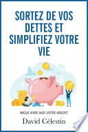 Sortez de vos dettes et simplifiez votre vie