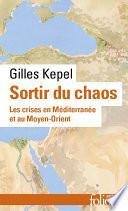 Sortir du chaos. Les crises en Méditerranée et au Moyen-Orient