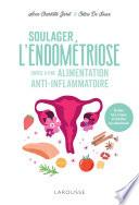 Soulager l'endométriose grâce à une alimentation anti-inflammatoire