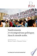 Soulèvements et recompositions politiques dans le monde arabe