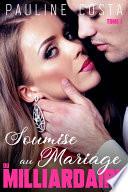 Soumise au Mariage du Milliardaire - Tome 1