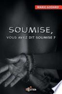 Soumise, vous avez dit soumise ?