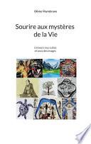 Sourire aux mystères de la Vie