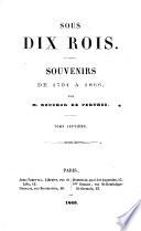 Sous dix rois ... Souvenirs de 1794 à 1860