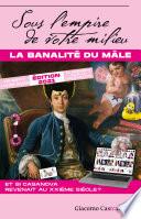 Sous l'empire de votre milieu : La banalité du mâle