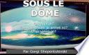SOUS LE DÔME, Livre 1, Qui suis-je ? Comment suis-je arrivé ici? D'où viens-je ?