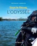 Sous le fleuve, l'odyssée