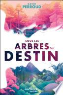 Sous les arbres du destin