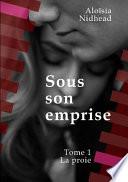Sous Son Emprise, Tome 1 La Proie