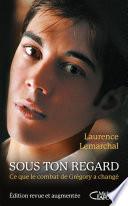 Sous ton regard - Edition revue et augmentée