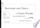 Souvenir and Views of Union Pacific The Overland Route, the Worlds Pictorial Line