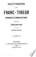 Souvenirs d'un franc-tireur pendant le siége de Paris