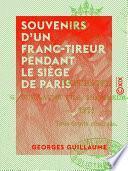 Souvenirs d'un franc-tireur pendant le siège de Paris