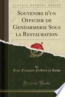 Souvenirs d'un Officier de Gendarmerie Sous la Restauration (Classic Reprint)