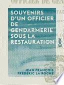 Souvenirs d'un officier de gendarmerie sous la Restauration