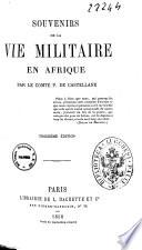 Souvenirs de la vie militaire en Afrique par le comte P. de Castellane