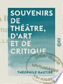 Souvenirs de théâtre, d'art et de critique