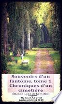 Souvenirs d’un fantôme, tome 1 Chroniques d’un cimetière; Étienne-Léon de Lamothe-Langon