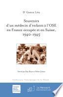 Souvenirs d’un médecin d’enfants à l’OSE en France occupée et en Suisse, 1940-1945