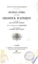 Souvenirs intimes d'un vieux chasseur d'Afrique