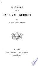 Souvenirs sur le cardinal Guibert par un de ses anciens familiers