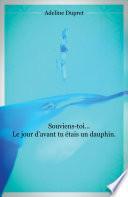 Souviens-toi... Le jour d'avant tu étais un dauphin