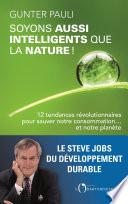 Soyons aussi intelligents que la nature ! 12 initiatives révolutionnaires pour sauver notre consommation ... et notre planète