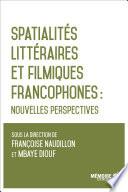 Spatialités littéraires et filmiques francophones