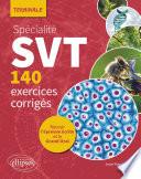 Spécialité SVT - 140 exercices corrigés - Terminale