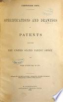Specifications and Drawings of Patents Issued from the United States Patent Office for ...