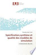 Spécification,synthèse et qualité des modèles de simulation