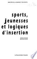 Sports, jeunesses et logiques d'insertion