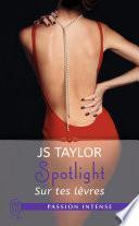 Spotlight (Tome 1) - Sur tes lèvres