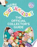 Squishmallows: The Official Collector's Guide