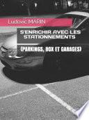 S’ENRICHIR AVEC LES STATIONNEMENTS (PARKINGS, BOX ET GARAGES)