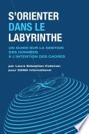 S’orienter Dans Le Labyrinthe: Un Guide Sur La Gestion Des Données À L’intention Des Cadres