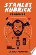Stanley Kubrick Produces