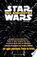 Star Wars - 350 anecdotes insolites